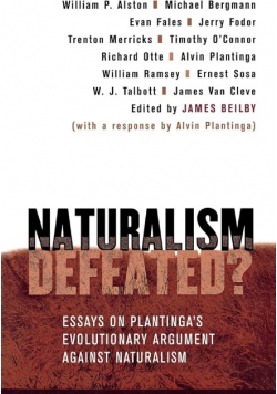 Naturalism Defeated?: Essays on Plantinga s Evolutionary Argument