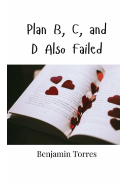 Plan B, C, and D Also Failed