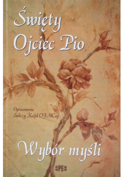 Święty ojciec Pio Wybór myśli