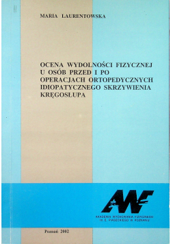 Ocena wydolności fizycznych przed i po operacjach ortopedycznych idiopatycznego skrzywienia kręgosłupa