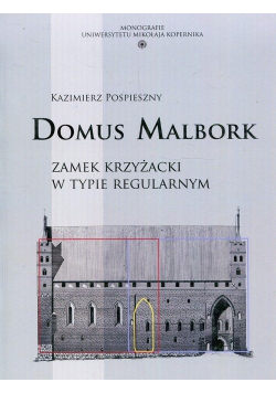 Domus Malbork Zamek krzyżacki w typie regularnym