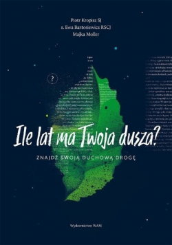 Ile lat ma Twoja dusza Znajdź swoją duchową drogę