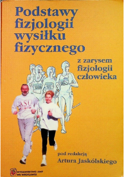 Podstawy fizjologii wysiłku fizycznego z zarysem fizjologii człowieka