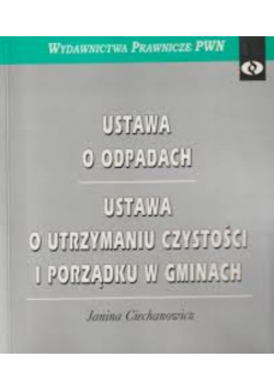 Ustawa o odpadach: ustawa o utrzymaniu czystości i porządku w gminach
