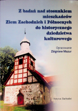 Z badań nad stosunkiem mieszkańców Ziem Zachodnich i Północnych do historycznego dziedzictwa kulturowego