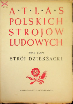 Atlas polskich strojów ludowych Strój Dzierżacki
