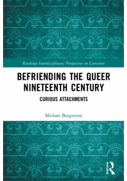 Befriending the Queer Nineteenth Century