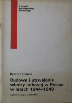 Budowa i utrwalanie władzy ludowej  w Polsce w latach 1944 1948