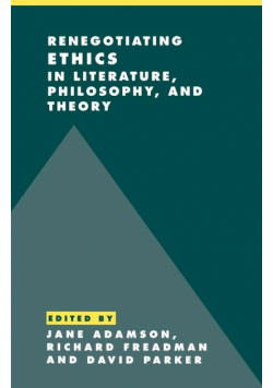 Renegotiating Ethics in Literature, Philosophy, and             Theory