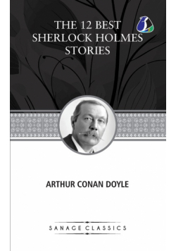 The 12 Best Sherlock Holmes Stories, According to Arthur Conan Doyle