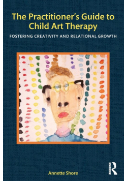 The Practitioner's Guide to Child Art Therapy
