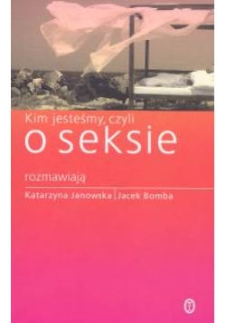 Kim jesteśmy czyli o seksie