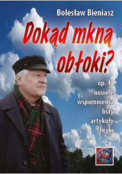 Dokąd mkną obłoki? Op. 11. Nowele, wspomnienia...