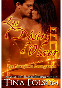 Les désirs d'Oliver  (Les Vampires Scanguards - Tome 7)