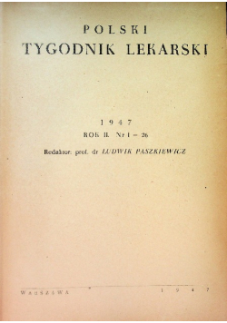 Polski Tygodnik Lekarski półrocznik Nr 1 do 26 / 47, 1947 r.