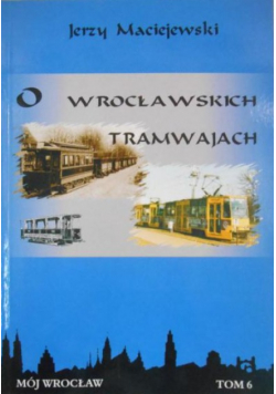 O wrocławskich tramwajach