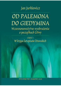 Od Palemona do Giedymina: Wczesnonowożytne wyobrażenia o początkach Litwy