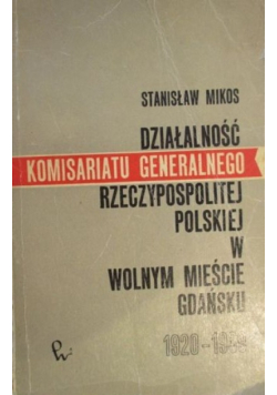 Działalność Komisariatu Generalnego Rzeczypospolitej Polskiej w Wolnym Mieście Gdańsku