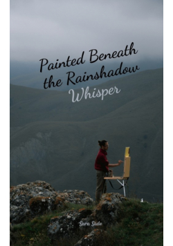 Painted Beneath the Rainshadow Whisper