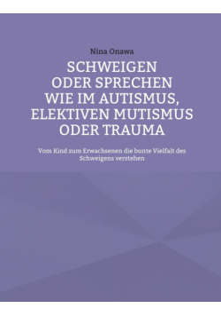 Schweigen oder Sprechen wie im Autismus, elektiven Mutismus oder Trauma