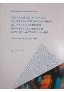 Program metadonowy na tle innych programów rehabilitacyjnych osób uzależnionych w profilaktyce HIV / AIDS