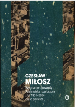 Wygnanie i powroty  Publicystyka rozproszona z lat 1951-2004 Cz. 1