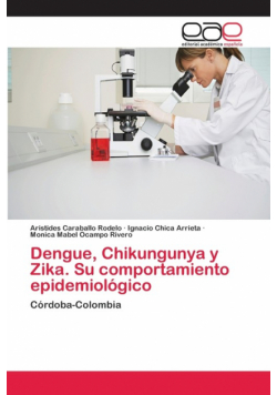 Dengue, Chikungunya y Zika. Su comportamiento epidemiológico