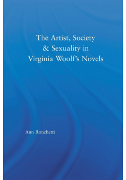 The Artist-Figure, Society, and Sexuality in Virginia Woolf's Novels
