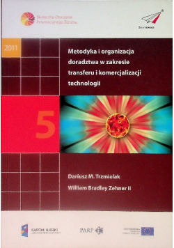Metodyka i organizacja doradztwa w zakresie transferu i komercjalizacji technologii