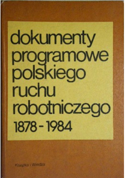 Dokumenty programowe polskiego ruchu robotniczego 1878 1984