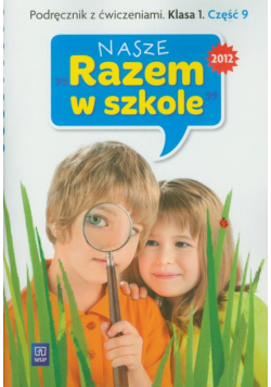 Nasze Razem w szkole 1 Podręcznik z ćwiczeniami część 9