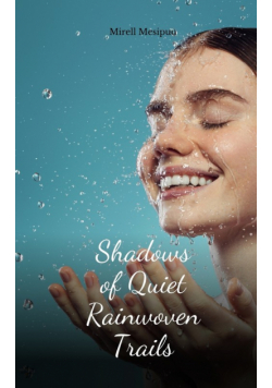 Shadows of Quiet Rainwoven Trails