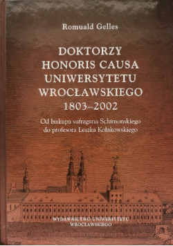Doktorzy Honoris Causa Uniwersytetu Wrocławskiego 1803-2002