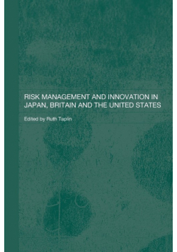Risk Management and Innovation in Japan, Britain and the USA