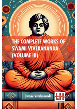 The Complete Works Of Swami Vivekananda (Volume III)