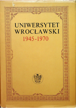 Uniwersytet Wrocławski 1945 1970