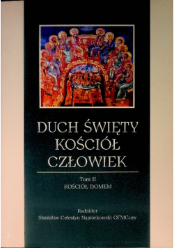 Duch Święty, Kościół, Człowiek, Tom II Kościół Domem