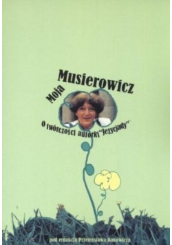 Moja Musierowicz. O twórczości autorki Jeżycjady