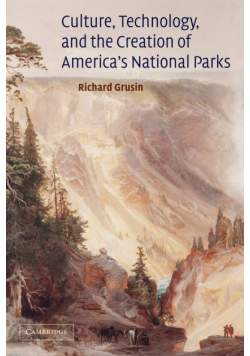 Culture, Technology, and the Creation of America's National Parks