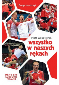 Wszystko w naszych rękach