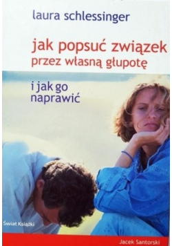 Jak popsuć związek prze własna głupotę