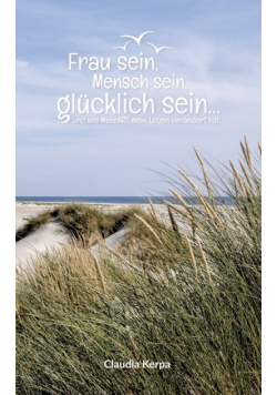 Frau sein, Mensch sein, glücklich sein