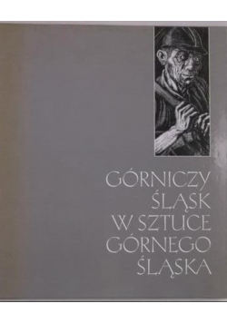 Górniczy Śląsk w sztuce Górnego Śląska