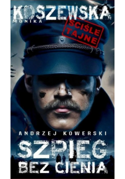 Andrzej Kowerski, szpieg bez cienia