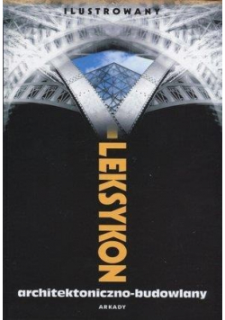 Ilustrowany leksykon architektoniczno  budowlany