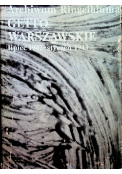 Archiwum Ringelbluma Getto Warszawskie lipiec 1942 styczeń 1943