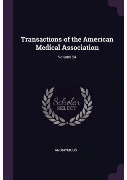 Transactions of the American Medical Association; Volume 24