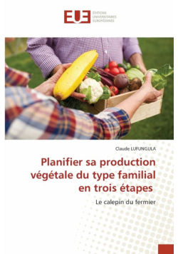 Planifier sa production végétale du type familial en trois étapes