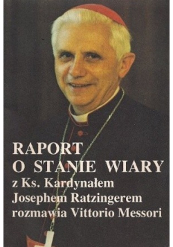 Raport o stanie wiary z Ks Kardynałem Josephem Ratzingerem rozmawia Vittorio Messori