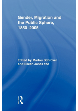 Gender, Migration, and the Public Sphere, 1850 2005